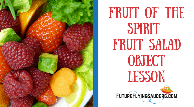 Fruit of the Spirit Object Lesson - FutureFlyingSaucers Object Lessons