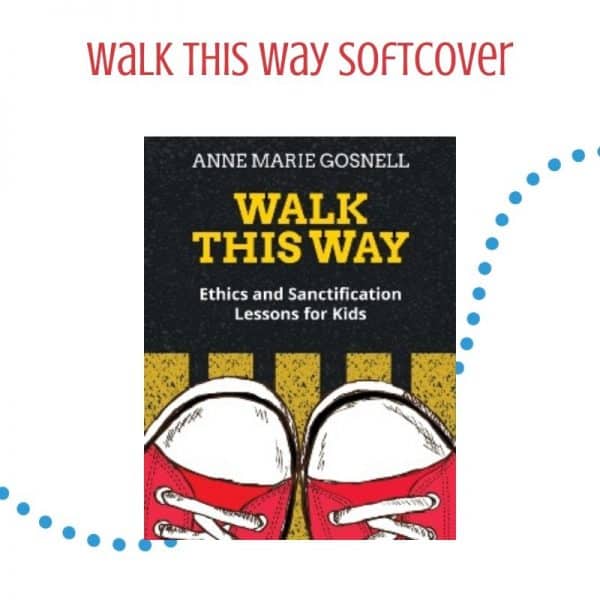 {Softcover} Walk This Way: Ethics and Sanctification Lessons for Kids