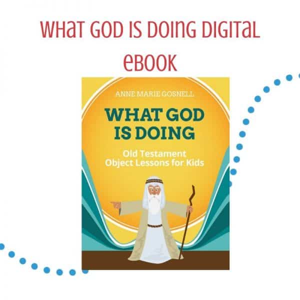 {Digital} What God is Doing: Old Testament Object Lessons for Kids
